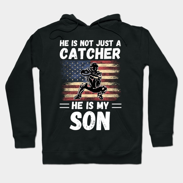 He Is Not Just A Catcher He Is My Son, Proud Baseball Catcher Parents Hoodie by JustBeSatisfied